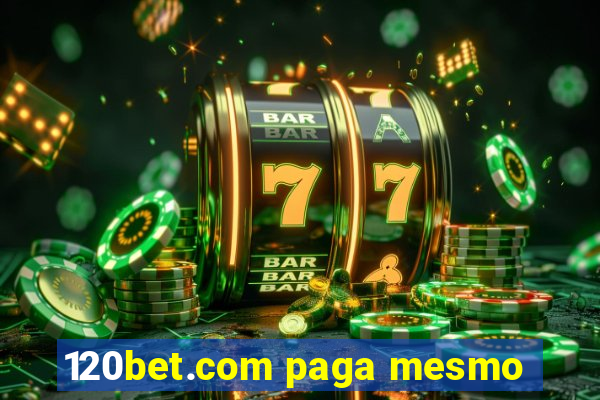 120bet.com paga mesmo